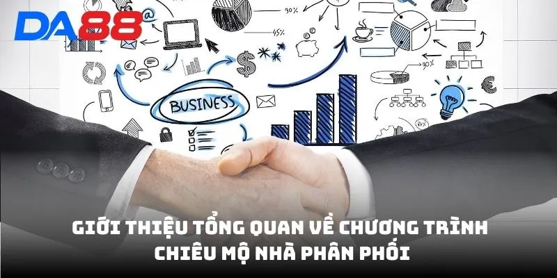 Giới thiệu tổng quan về chương trình chiêu mộ nhà phân phối