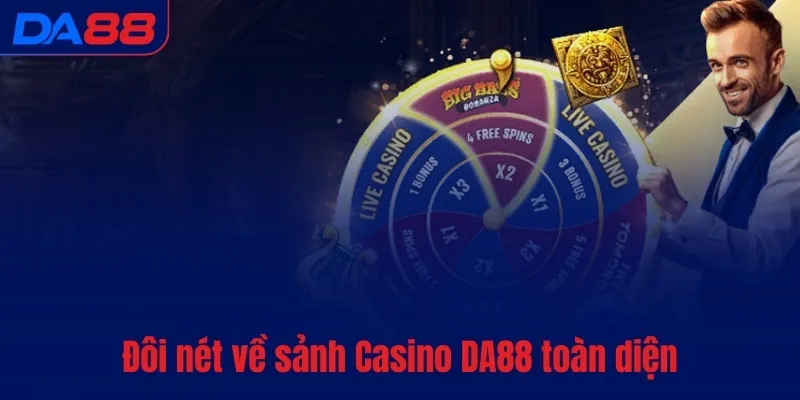 Đôi nét về sảnh Casino DA88 toàn diện