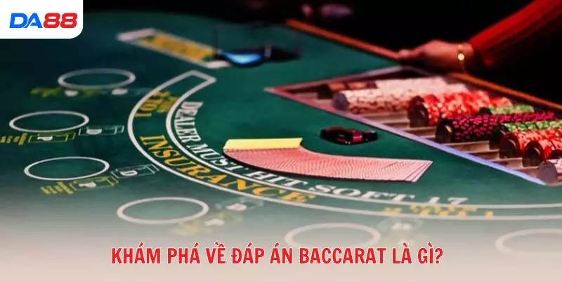 Khám phá về đáp án Baccarat là gì?